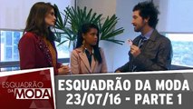 Esquadrão da Moda - 23.07.16 - Parte 1