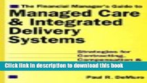 Read The Financial Manager s Guide to Managed Care   Integrated Delivery Systems: Strategies for