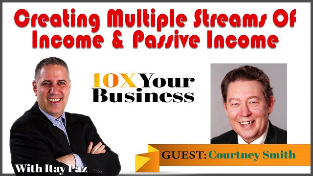 Creating Multiple Streams Of Income & Passive Income Guest Courtney Smith - EP. 9