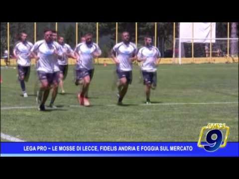 Lega Pro | Le mosse di Legge, Fidelis Andria e Foggia sul mercato