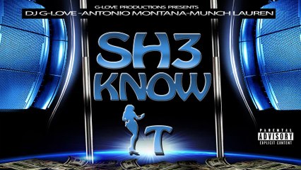 DJ G-Love - SH3 KNOW IT (Dirty) ft. Munch Lauren, Antonio Montana