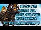 Evylyn - 6.1 level 100 Arms & Fury Warrior 2v2 Arena Ft BMPVP wow wod warrior hunter pvp