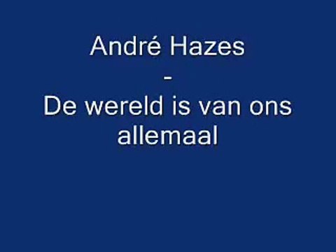 André Hazes De wereld is van ons allemaal-Iyt9Z_nD7SY-HQ