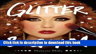 Download Glitter and Glam: Dazzling Makeup Tips for Date Night, Club Night, and Beyond Ebook Free