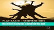 Read Play-Based Interventions for Children and Adolescents with Autism Spectrum Disorders Ebook Free