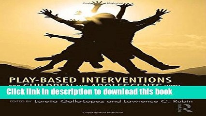 Read Play-Based Interventions for Children and Adolescents with Autism Spectrum Disorders Ebook Free