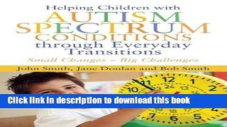 Download Helping Children with Autism Spectrum Conditions through Everyday Transitions: Small