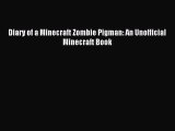 [PDF] Diary of a Minecraft Zombie Pigman: An Unofficial Minecraft Book Read Online