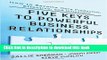 Read Books Five Keys to Powerful Business Relationships: How to Become More Productive, Effective