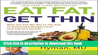 Read Eat Fat, Get Thin: Why the Fat We Eat Is the Key to Sustained Weight Loss and Vibrant Health