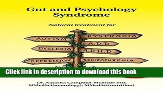 Read Gut and Psychology Syndrome: Natural Treatment for Autism, Dyspraxia, A.D.D., Dyslexia,