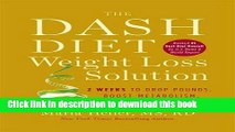 Read The Dash Diet Weight Loss Solution: 2 Weeks to Drop Pounds, Boost Metabolism, and Get Healthy