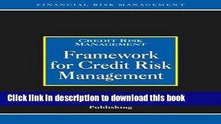 Read Books Framework for Credit Risk Management (Risk Management Series: Credit Risk Management)