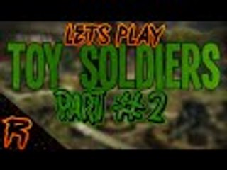 Let's Play: Toy Soldiers #2