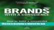 Read Books Brands With a Conscience: How to Build a Successful and Responsible Brand E-Book Download