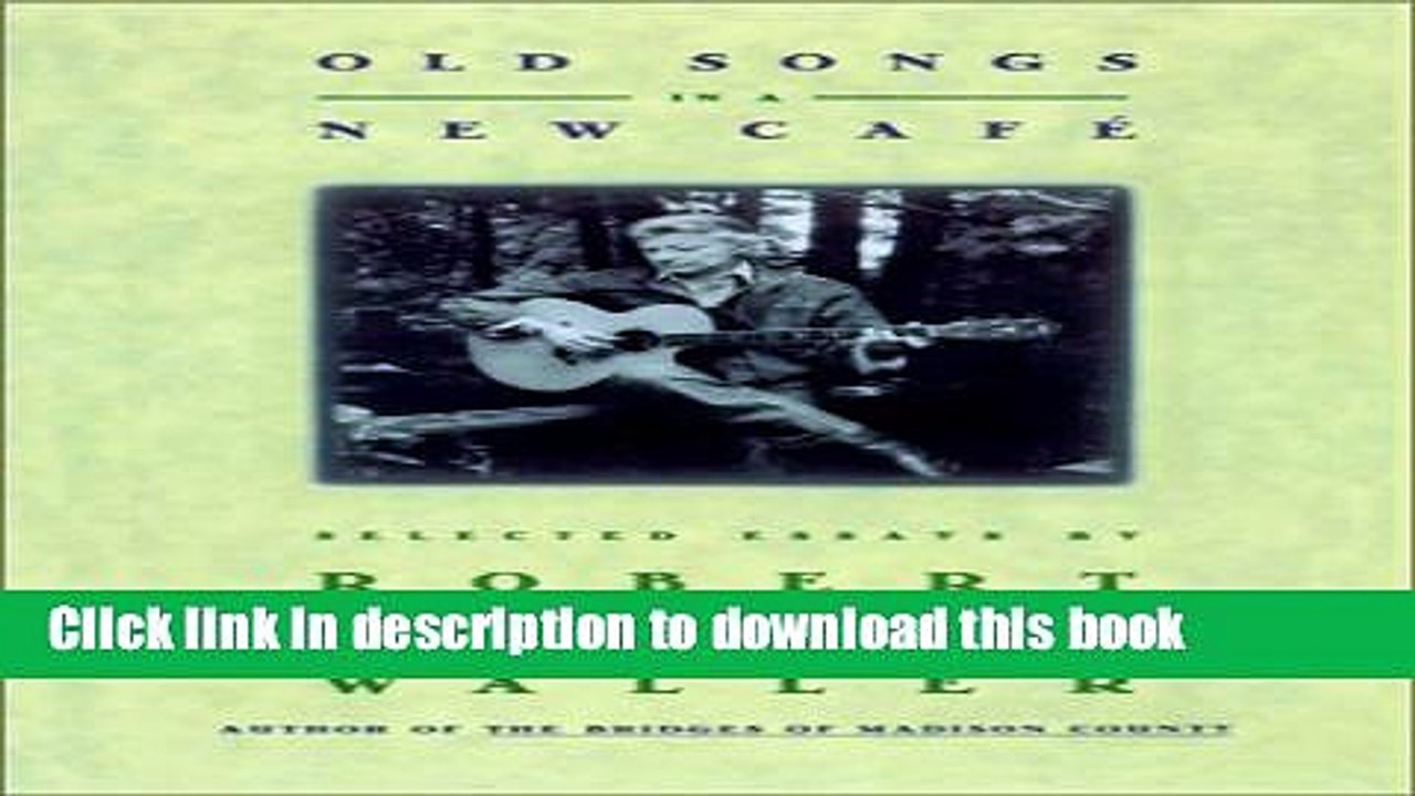 Download Old Songs in a New Cafe: Selected Essays Ebook Online