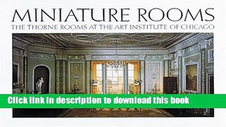 Read Miniature Rooms: The Thorne Rooms at the Art Institute of Chicago  Ebook Free