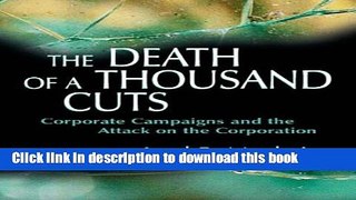 Read Books The Death of A Thousand Cuts: Corporate Campaigns and the Attack on the Corporation