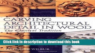 Read Carving Architectural Detail in Wood: The Classical Tradition  Ebook Online