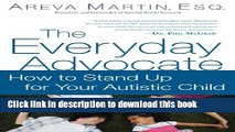 Read The Everyday Advocate: Standing Up For Your Autistic Child Ebook Free