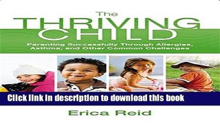 Read The Thriving Child: Parenting Successfully through Allergies, Asthma and Other Common