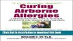 Read Curing Airborne Allergies: A Revolutionary, Safe and Natural Approach for Adults and Children