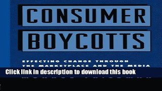 Read Books Consumer Boycotts: Effecting Change Through the Marketplace and Media ebook textbooks