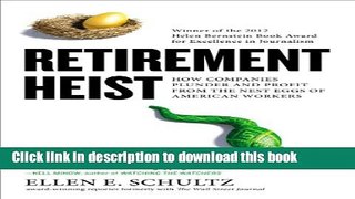 Download Books Retirement Heist: How Companies Plunder and Profit from the Nest Eggs of American