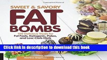 Read Sweet and Savory Fat Bombs: 100 Delicious Treats for Fat Fasts, Ketogenic, Paleo, and