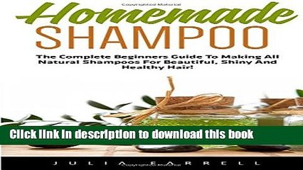 Download Video: Download Homemade Shampoo: The Complete Beginners Guide To Making All Natural Shampoos For