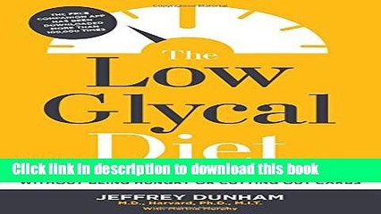 Download The Low Glycal Diet: How to Shed Fat Effortlessly Without Being Hungry or Cutting Out