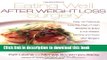 Read Eating Well After Weight Loss Surgery: Over 140 Delicious Low-Fat High-Protein Recipes to