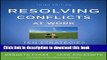 Read Books Resolving Conflicts at Work: Ten Strategies for Everyone on the Job ebook textbooks