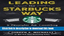 Read Books Leading the Starbucks Way: 5 Principles for Connecting with Your Customers, Your