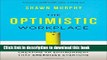 Read Books The Optimistic Workplace: Creating an Environment That Energizes Everyone E-Book Free