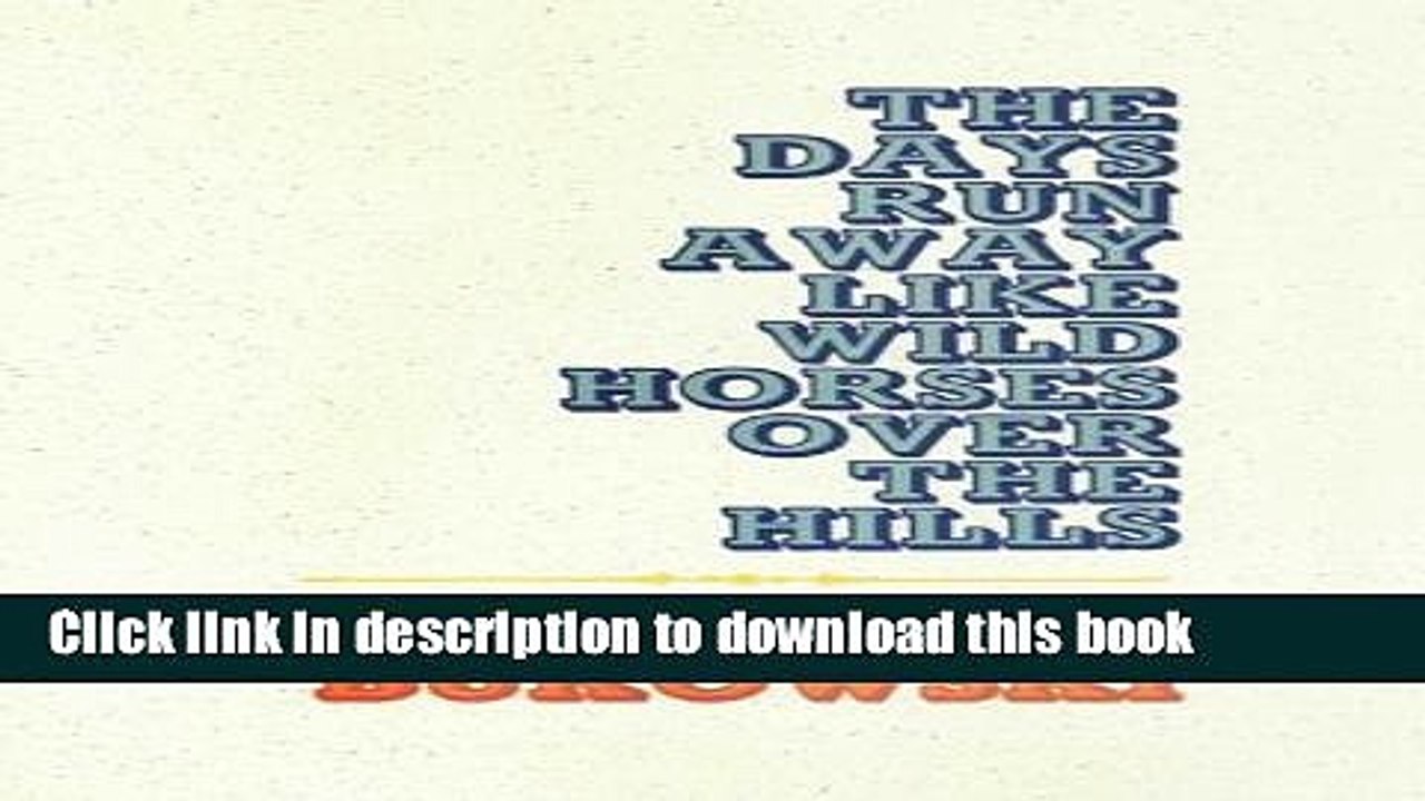 Download The Days Run Away Like Wild Horses Ebook Free