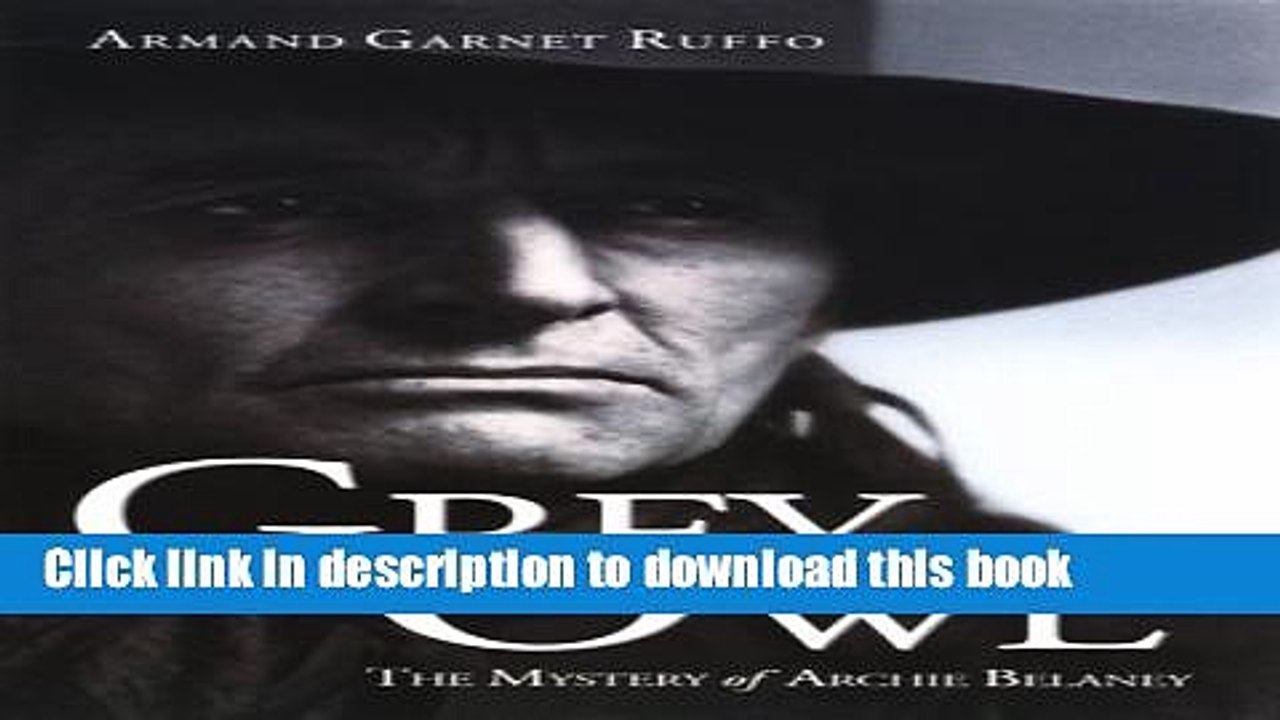Read Grey Owl: the Mystery Of Archie Belaney PDF Free
