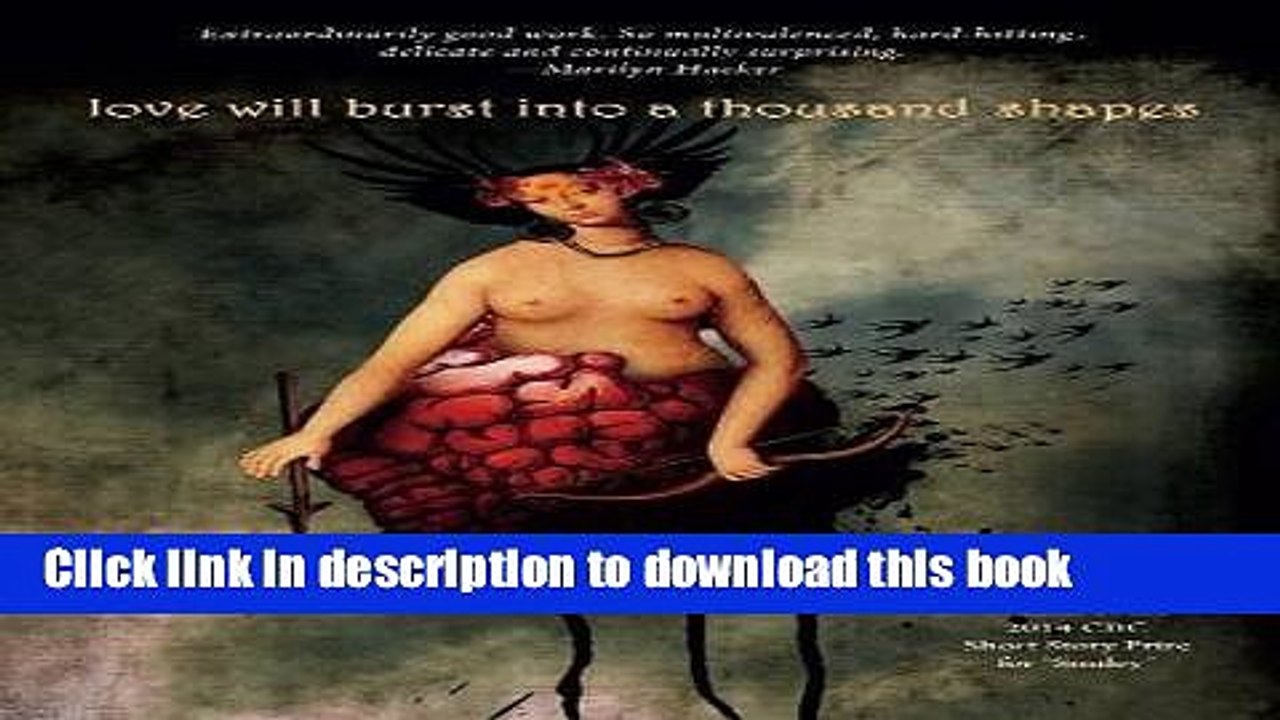 Read Love Will Burst Into a Thousand Shapes Ebook Free