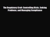 Free [PDF] Downlaod The Regulatory Craft: Controlling Risks Solving Problems and Managing