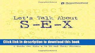 [PDF] Let s Talk About S-E-X: A Guide for Kids 9 to 12 and Their Parents Free Books