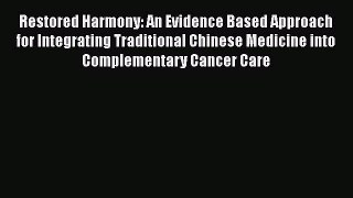 Read Restored Harmony: An Evidence Based Approach for Integrating Traditional Chinese Medicine