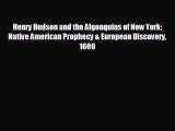 Free [PDF] Downlaod Henry Hudson and the Algonquins of New York: Native American Prophecy
