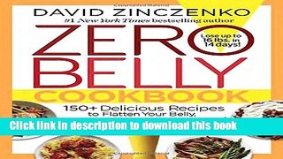 Download Zero Belly Cookbook: 150+ Delicious Recipes to Flatten Your Belly, Turn Off Your Fat