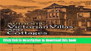 Download Authentic Victorian Villas and Cottages: Over 100 Designs with Elevations and Floor Plans
