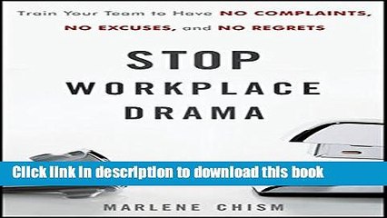 Read Books Stop Workplace Drama: Train Your Team to have No Complaints, No Excuses, and No Regrets