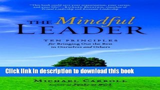 Read Books The Mindful Leader: Awakening Your Natural Management Skills Through Mindfulness