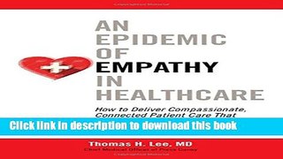 Read Books An Epidemic of Empathy in Healthcare: How to Deliver Compassionate, Connected Patient