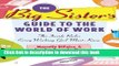 Read Books The Big Sister s Guide to the World of Work: The Inside Rules Every Working Girl Must