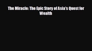 FREE PDF The Miracle: The Epic Story of Asia's Quest for Wealth  BOOK ONLINE