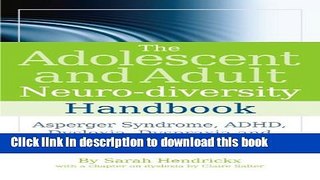 Read The Adolescent and Adult Neuro-diversity Handbook: Asperger Syndrome, ADHD, Dyslexia,